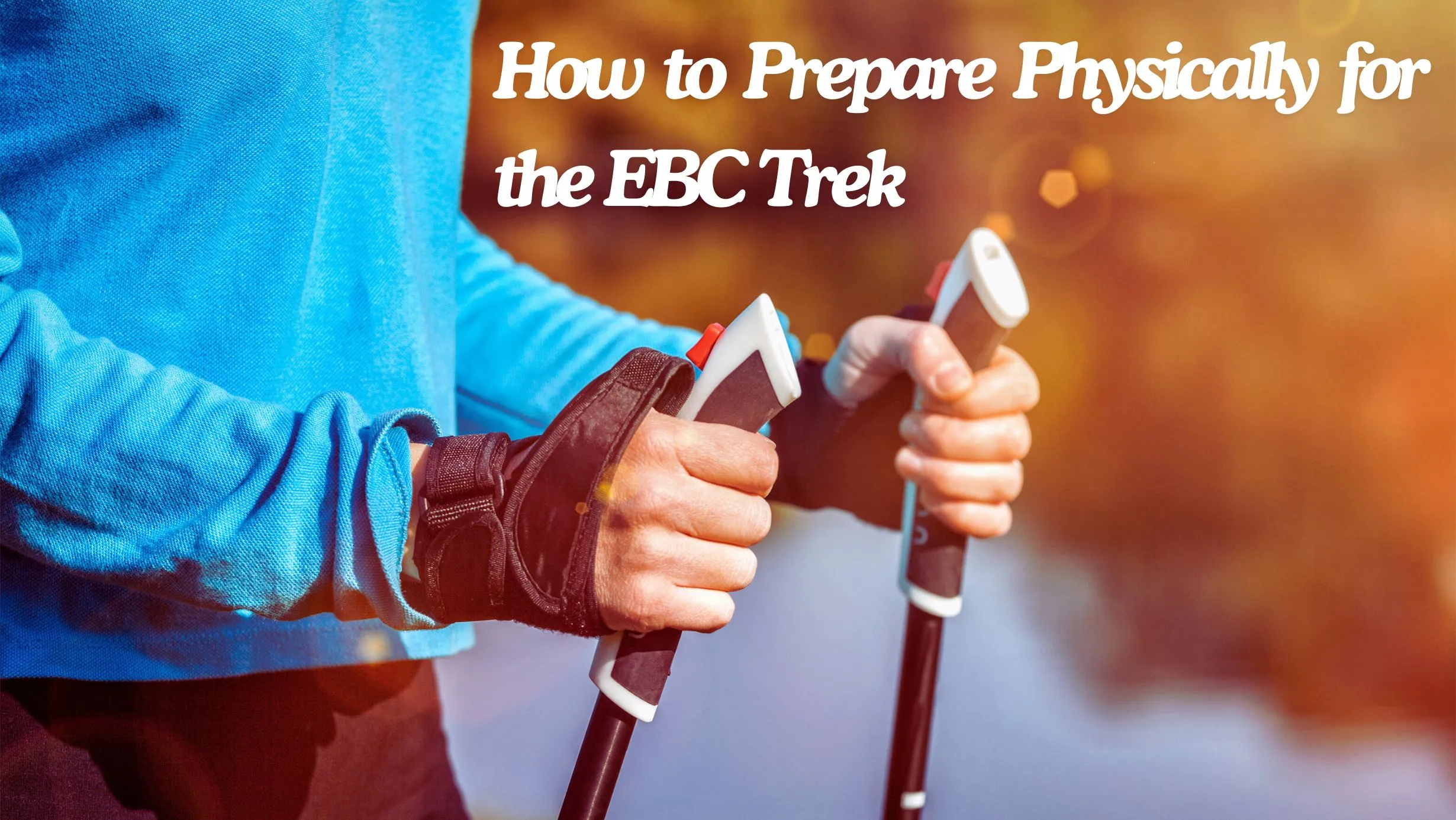 How to Prepare Physically for the Everest Base Camp Trek